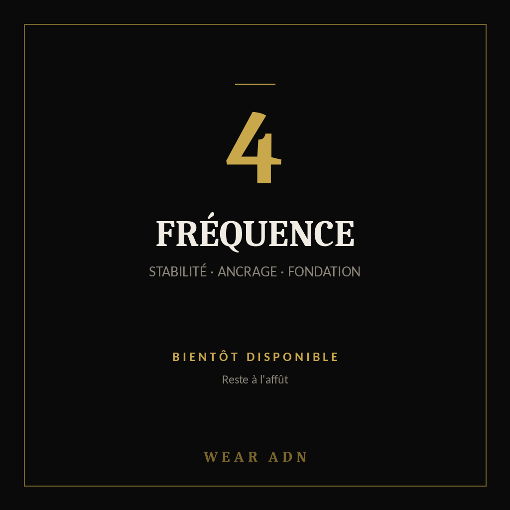 Fréquence 4 — Stabilité, Ancrage, Fondation — bientôt disponible