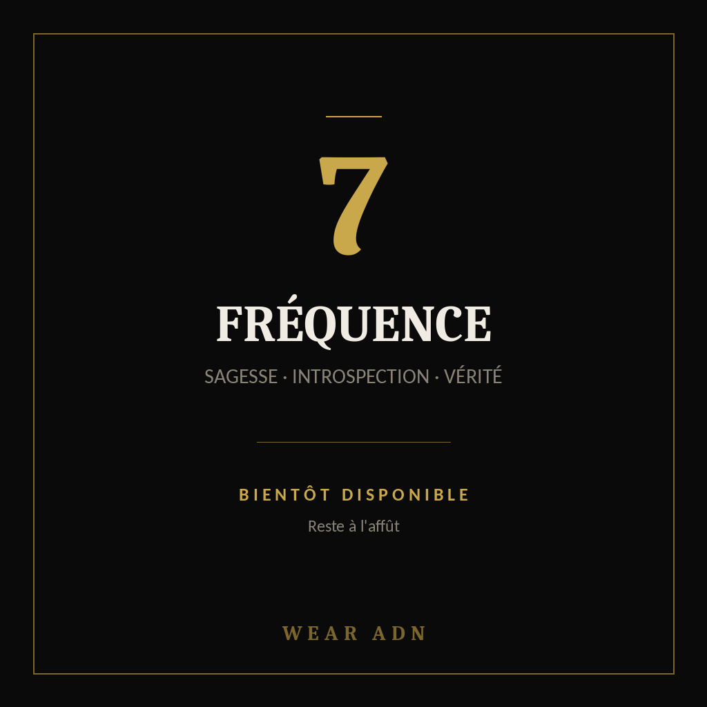 Fréquence 7 — Sagesse, Introspection, Vérité — bientôt disponible